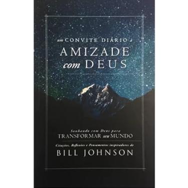 Imagem de Livro: Um Convite Diário A Amizade Com Deus | Bill Johnson