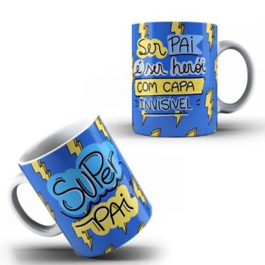 Imagem de Caneca Dia dos Pais Personalizada Super Pai Ser Pai É ser Herói Com Ca