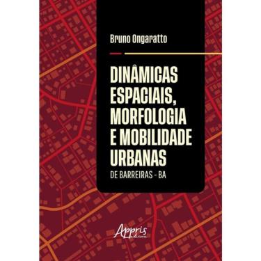 Imagem de Dinâmicas Espaciais, Morfologia E Mobilidade Urbanas De Barreiras - Ba