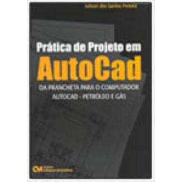 Imagem de Prática de Projeto em AutoCad (Da Prancheta para o Computador AutoCad 