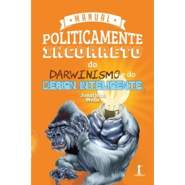 Imagem de Livro - Manual politicamente incorreto do darwinismo e do design intel