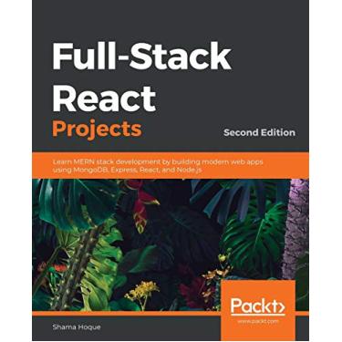 Imagem de Full-Stack React Projects - Second Edition: Learn MERN stack development by building modern web apps using MongoDB, Express, React, and Node.js