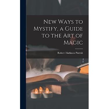 Imagem de New Ways to Mystify, a Guide to the Art of Magic