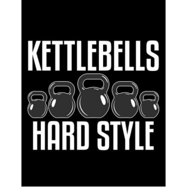 Imagem de Kettlebell Kettlebell Kettlebells Hard Style: Amazing Design Notebook 8.5 x 11 Inches 100 Pages