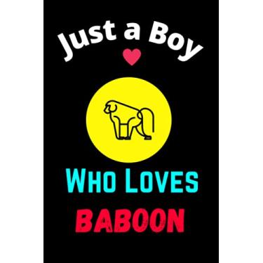 Imagem de Just a Boy Who Loves Baboon: 110 Page Perfect Lined Journal Notebook, Notebook Gift for All Baboon Lovers.
