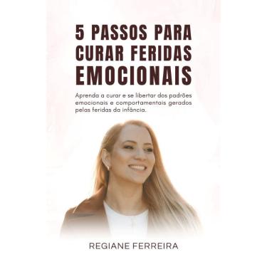 Imagem de Cinco Passos para curar Feridas Emocionais: Aprenda a curar e se libertar dos padrões e...