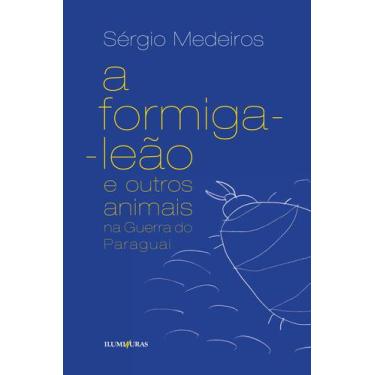 Imagem de Livro - A formiga leão e outros animais na Guerra do Paraguai