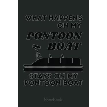 Imagem de Pontoon Boat What Happens on Funny Quote Saying Fishing Boat Notebook: Retro Funny Fishing Notebook Fishing 6x9-110 Lined Pages / 60 Sheets: Notebook Journal for Fishing Lover, Fisherman