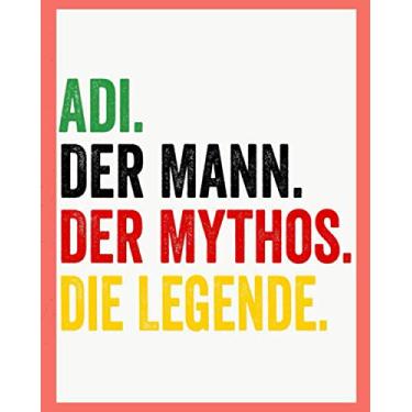 Imagem de Adi Der Mann Der Mythos Die Legende: Personalisiertes Geschenk Für Adi, 8x10 inches Notizbuch mit 120 Seiten, Individuelle Geschenkidee notizbuch blanko