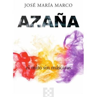 Imagem de Azaña, el mito sin máscaras - Espanhol