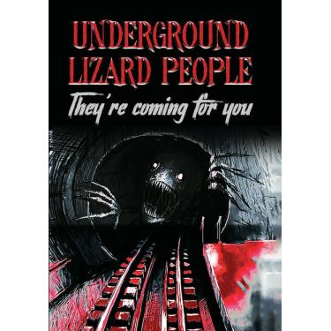 Imagem de UNDERGROUND LIZARD PEOPLE: THEY'RE COMING FOR YOU