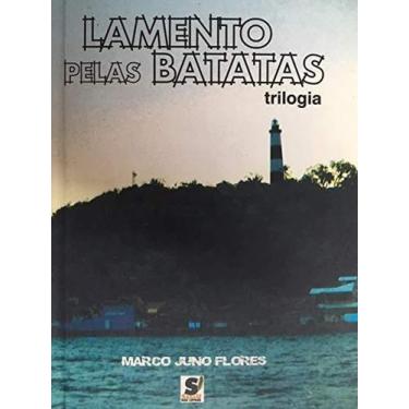 Imagem de Livro: Lamento pelas Batatas: Trilogia Autor: Marco Juno Flores (Novo,