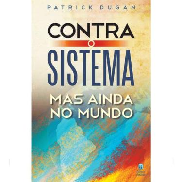 Imagem de Livro - Contra o Sistema, Mas Ainda no Mundo