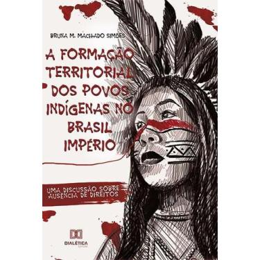 Imagem de A Formação Territorial Dos Povos Indígenas No Brasil Império: Uma Disc