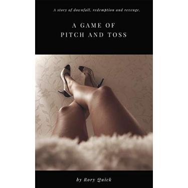 Imagem de A Game of Pitch and Toss - A financial thriller: A romance, a love story, a murder story, a thriller, and a story of downfall, redemption and revenge. (English Edition)
