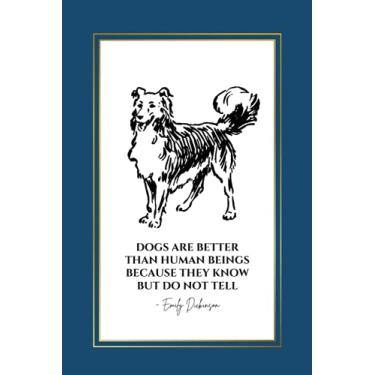 Imagem de Dogs Are Better Than Human Beings Because They Know But Do Not Tell: Emily Dickinson Quote with Sheltie Shetland Shepherd Dog on Blue Cover Notebook | ... of Contents | Gift for Poetry & Dog Lovers
