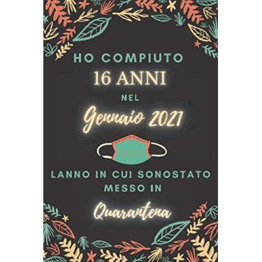 Imagem de Ho Compiuto 16 anni nel Gennaio 2021: Buon compleanno 16 anni a dicembre 2021 L'anno in cui sono stato messo in quarantena , idee regalo uomo 16 anni ... regalo, quarantena 16 anni compleanno