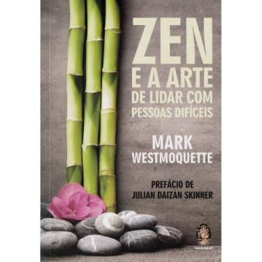 Imagem de Zen e a Arte de Lidar com Pessoas Difíceis - MADRAS
