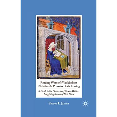 Imagem de Reading Women's Worlds from Christine de Pizan to Doris Lessing: A Guide to Six Centuries of Women Writers Imagining Rooms of Their Own