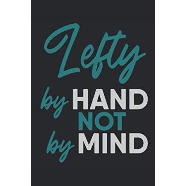 Imagem de Lefty By Hand Not By Mind: Livro em branco com grade de pontos utilizável como caderno agenda agenda citação dizendo slogan declaração para pessoas canhotas... Esquerda sinal de esquerda para mostrar