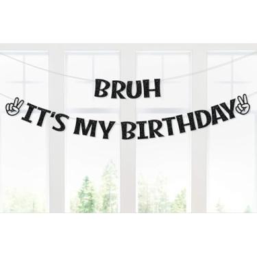 Imagem de Decorações de aniversário para 12º 13º 14º 15º Pré-amarrado Glitter Preto Bruh It's My Birthday Banner Engraçado Decoração de aniversário para adolescentes e adolescentes