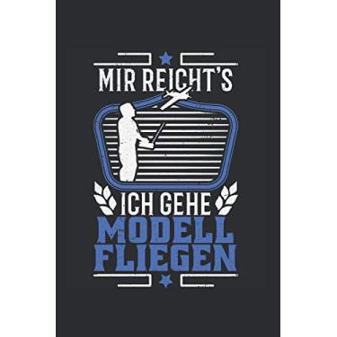 Imagem de Modellflieger Notizbuch: Mir reichts Ich gehe Modell fliegen Modellflugzeug / 6x9 Zoll / 120 linierte Seiten Seiten