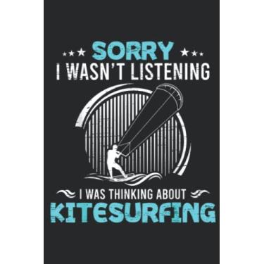 Imagem de Sorry I Wasn t Listening I Was Thinking About Kitesurfing Meme: Lined Journal Notebook To Do Schedule, Medium 6x9 Inches, 100 Pages, Printed Cover