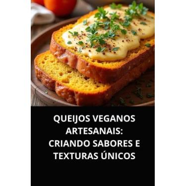 Imagem de Livro queijos veganos artesanais criando sabores e texturas únicos - D