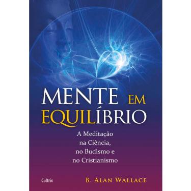 Imagem de Livro - Mente em Equilíbrio: a Meditação na Ciência, no Budismo e no Cristianismo