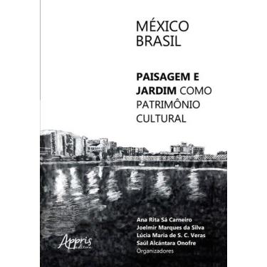 Imagem de Livro - México-brasil: paisagem e jardim como patrimônio cultura