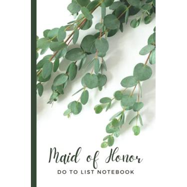 Imagem de Maid of Honor To Do List Notebook: Green Eucalyptus Photo Art on Clean White - Greenery Theme / Checklist Planner / Event Planning Journal / Wedding ... of Honor from Bride / Cute Card Alternative