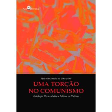 Imagem de Torcao No Comunismo - Ontologia, Hermeneutica E Politica Em Vattimo,Uma