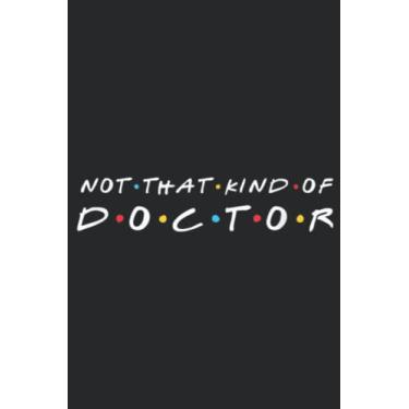 Imagem de Not That Kind of Doctor Funny Student PhD Degree: Daily Planner Notepad To Do Schedule, Medium 6x9 Inches, 120 Pages, Printed Cover