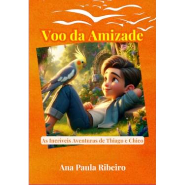 Imagem de Clube de Autores, Livro Voo da Amizade - As Incríveis Aventuras de Thiago e...
