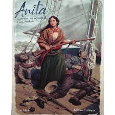 Imagem de ANITA - GUERREIRA DAS REPÚBLICAS E DA LIBERDADE