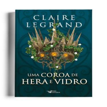 Imagem de Uma Coroa de Hera e Vidro Claire Legrand Capa Comum