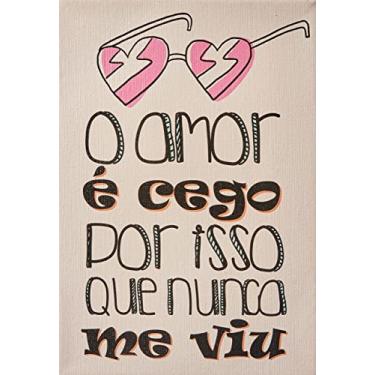 Imagem de Arte Maníacos Quadro Decorativo em Tela Canvas O Amor É Cego Por Isso Que Nunca Me Viu - 23x16,25cm