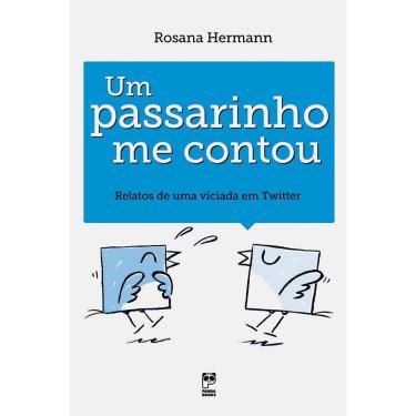 Imagem de Livro - Um Passarinho Me Contou: Relatos de uma Viciada em Twitter - Rosana Hermann