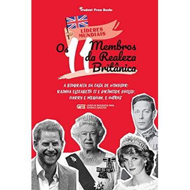 Imagem de Os 11 Membros da Realeza Britânica: A Biografia da Casa de Windsor: Rainha Elizabeth II e Príncipe Philip, Harry e Meghan, e Outros (Livro de Biografia para Jovens e Adultos)