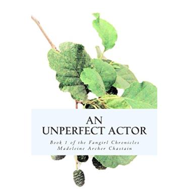 Imagem de An Unperfect Actor: Book 1 of The Fangirl Chronicles (English Edition)