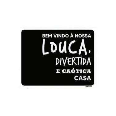 Imagem de Placa Decorativa Bem Vindo Nossa Louca Divertira Casa 36X46 - Sinalizo