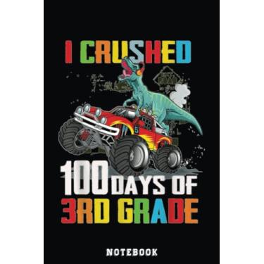 Imagem de I Crushed 100 Days Of 3rd Grade Monster Truck Dinosaur Notebook: Cute Trendy Dinosaur Wide Ruled Paper Notebook Journal | Pretty Wide Blank Lined ... for Home School College for Writing Notes
