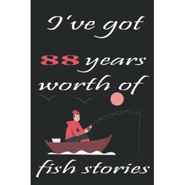 Imagem de l've got 88 years worth of fish stories: happy 88th Birthday Fisherman journal Funny Bass Fishing Gift Idea notebook