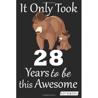 Imagem de It Only Took 28 years to be this Awesome Notebook: mom bear Journal and Sketchbook Gift for 28 years Old, Lined Journal for a Funny 28th Birthday Gift 6x9 120 pages