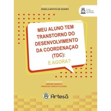 Imagem de Meu Aluno Tem Transtorno Do Desenvolvimento Da Coordenação (Tdc): E Agora?