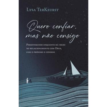 Imagem de Quero confiar, mas não consigo: Perseverando enquanto há medo no relacionamento com Deus, com o próximo e consigo