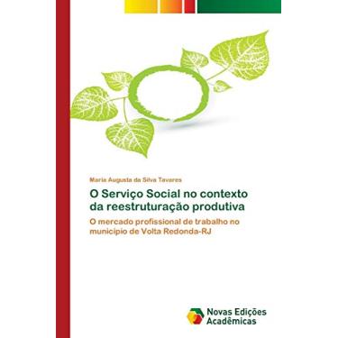 Imagem de O Serviço Social no contexto da reestruturação produtiva: O mercado profissional de trabalho no município de Volta Redonda-RJ