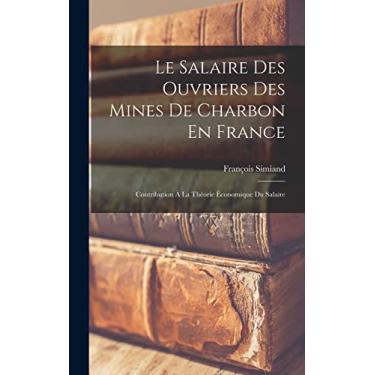 Imagem de Le Salaire Des Ouvriers Des Mines De Charbon En France: Contribution À La Théorie Économique Du Salaire
