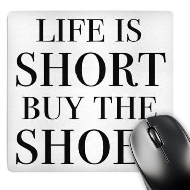 Imagem de Mouse pad 3D Rose"Life is Short Buy The Shoes Black" acabamento fosco - 20,32 x 20,32 cm - mp_212356_1