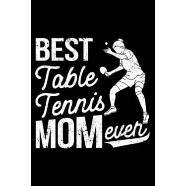 Imagem de Best Table Tennis Mom Ever Funny Ping Pong Fan Mother's Day: Ping Pong Racket Table Tennis Equipment Player | Dot Grid Journal, Notebook or Organizer ... book, Scheduler, Task Checklist | 6x9